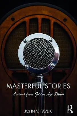 Povești magistrale: Lecții din epoca de aur a radioului - Masterful Stories: Lessons from Golden Age Radio