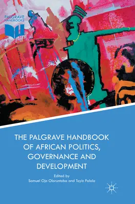 Manualul Palgrave de politică, guvernanță și dezvoltare în Africa - The Palgrave Handbook of African Politics, Governance and Development