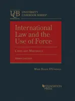 Dreptul internațional și utilizarea forței - Cazuri și materiale - International Law and the Use of Force - Cases and Materials