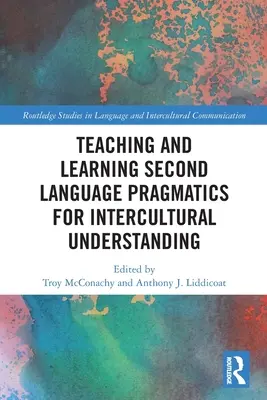 Predarea și învățarea pragmaticii limbilor secunde pentru înțelegerea interculturală - Teaching and Learning Second Language Pragmatics for Intercultural Understanding