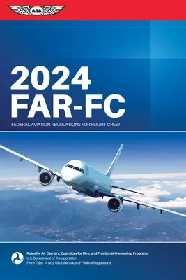 Far-FC 2024: Federal Aviation Regulations for Flight Crew (Federal Aviation Administration (FAA)/Av)