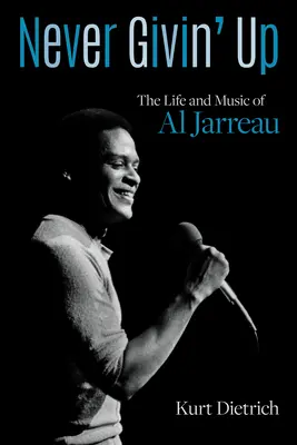 Never Givin' Up: Viața și muzica lui Al Jarreau - Never Givin' Up: The Life and Music of Al Jarreau