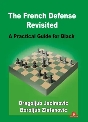 The French Defense Revisited: Un ghid practic pentru negri - The French Defense Revisited: A Practical Guide for Black