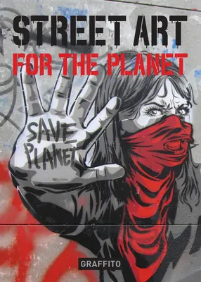 Artă stradală pentru planetă - Street Art for the Planet