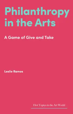 Filantropia în artă: Un joc de a da și a lua - Philanthropy in the Arts: A Game of Give and Take