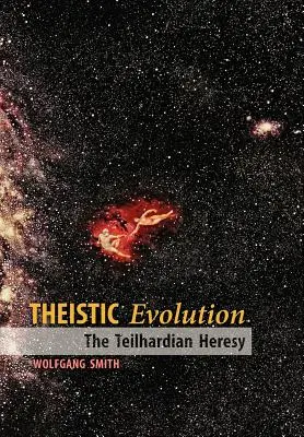 Evoluția teistă: Erezia teilhardiană - Theistic Evolution: The Teilhardian Heresy