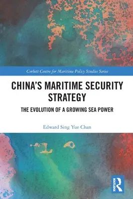 Strategia de securitate maritimă a Chinei: Evoluția unei puteri maritime în creștere - China's Maritime Security Strategy: The Evolution of a Growing Sea Power