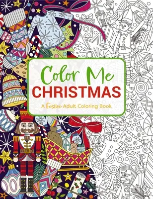 Colorează-mă de Crăciun: A Festive Adult Coloring Book - Color Me Christmas: A Festive Adult Coloring Book