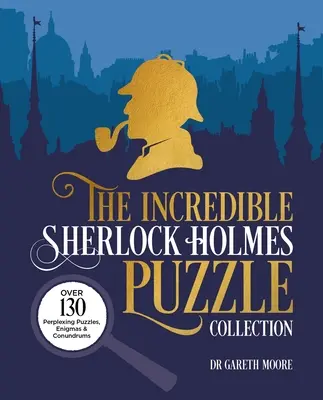 Incredibila colecție de puzzle-uri Sherlock Holmes: Peste 130 de puzzle-uri, enigme și ghicitori deconcertante - The Incredible Sherlock Holmes Puzzle Collection: Over 130 Perplexing Puzzles, Enigmas and Conundrums