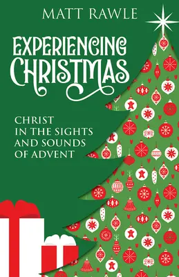 Experimentarea Crăciunului: Hristos în imaginile și sunetele Adventului (Christ in the Sights and Sounds of Advent) - Experiencing Christmas: Christ in the Sights and Sounds of Advent