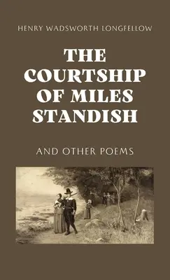 Curtarea lui Miles Standish (The Courtship of Miles Standish) - The Courtship of Miles Standish