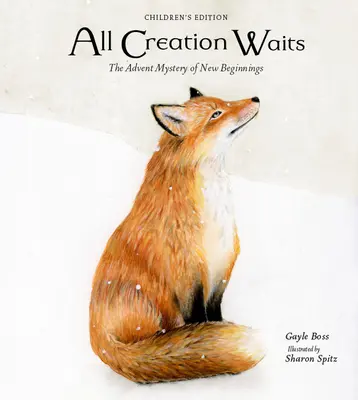 Toată Creația Așteaptă -- Ediție pentru copii: Misterul advent al noilor începuturi pentru copii - All Creation Waits -- Children's Edition: The Advent Mystery of New Beginnings for Children