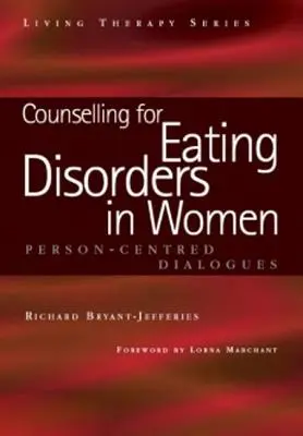 Consilierea pentru tulburările de alimentație la femei: Un dialog centrat pe persoană - Counselling for Eating Disorders in Women: A Person-Centered Dialogue