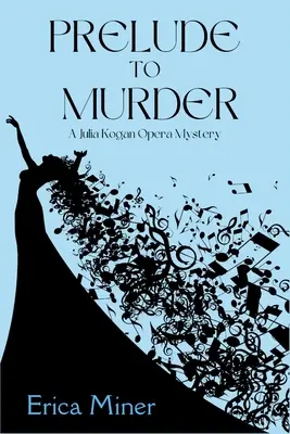 Preludiu la crimă: Un mister de operă Julia Kogan - Prelude to Murder: A Julia Kogan Opera Mystery