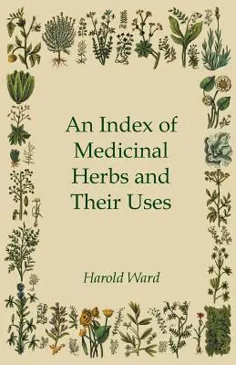 Un index al ierburilor medicinale și al utilizărilor lor - An Index of Medicinal Herbs and Their Uses