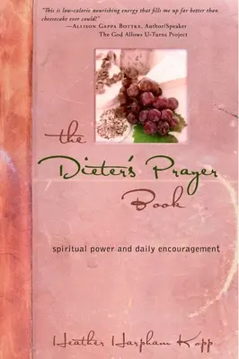 Cartea de rugăciuni a dieterului: Putere spirituală și încurajare zilnică - The Dieter's Prayer Book: Spiritual Power and Daily Encouragement
