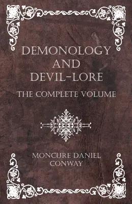 Demonology and Devil-Lore - Volumul complet - Demonology and Devil-Lore - The Complete Volume