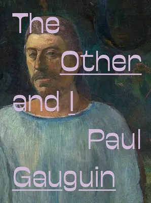 Paul Gauguin: Celălalt și eu - Paul Gauguin: The Other and I