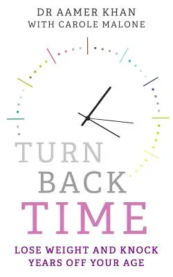 Întoarce timpul înapoi: Slăbiți și eliminați ani din vârsta dumneavoastră - Turn Back Time: Lose Weight and Knock Years Off Your Age