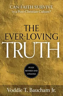 Ever-Loving Truth: Poate credința să prospere într-o cultură post-creștină? - Ever-Loving Truth: Can Faith Thrive in a Post-Christian Culture?