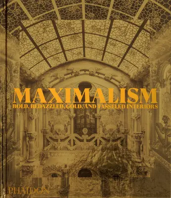 Maximalism: Interioare îndrăznețe, cu paiete, aurii și brodate - Maximalism: Bold, Bedazzled, Gold, and Tasseled Interiors