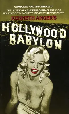 Hollywood Babylon: Legendarul clasic subteran al celor mai întunecate și mai bine păstrate secrete de la Hollywood - Hollywood Babylon: The Legendary Underground Classic of Hollywood's Darkest and Best Kept Secrets
