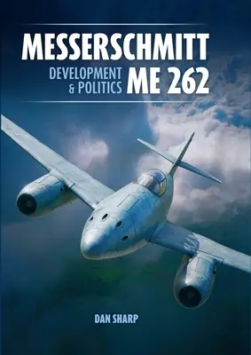 Messerschmitt Me 262: Dezvoltare și politică - Messerschmitt Me 262: Development and Politics