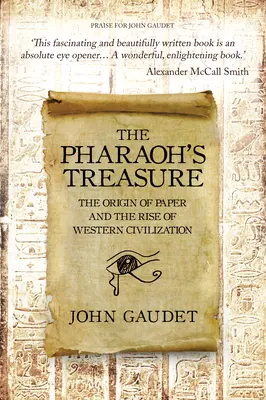 Comoara faraonului - Originea hârtiei și apariția civilizației occidentale - Pharaoh's Treasure - The Origins of Paper and the Rise of Western Civilization