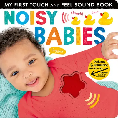 Noisy Babies: Prima mea carte cu sunete de atins și simțit - Noisy Babies: My First Touch and Feel Sound Book