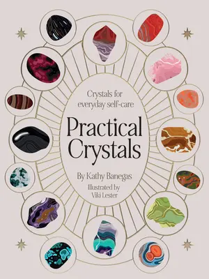 Cristale practice: Cristale pentru bunăstare holistică - Practical Crystals: Crystals for Holistic Wellbeing