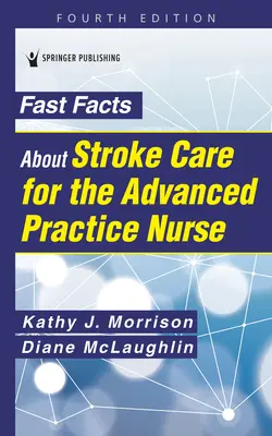 Fast Facts despre îngrijirea accidentului vascular cerebral pentru asistenta medicală de practică avansată - Fast Facts about Stroke Care for the Advanced Practice Nurse