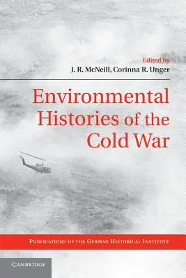 Istoriile de mediu ale Războiului Rece - Environmental Histories of the Cold War