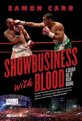 Showbusiness cu sânge - O epocă de aur a boxului irlandez - Showbusiness with Blood - A Golden Age of Irish Boxing