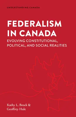 Federalismul în Canada: Evoluția realităților constituționale, politice și sociale - Federalism in Canada: Evolving Constitutional, Political, and Social Realities
