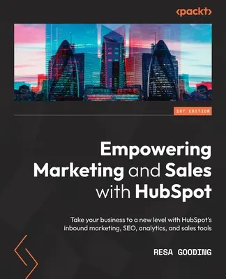 Împuternicirea marketingului și vânzărilor cu HubSpot: Duceți-vă afacerea la un nou nivel cu instrumentele HubSpot de inbound marketing, SEO, analiză și vânzări - Empowering Marketing and Sales with HubSpot: Take your business to a new level with HubSpot's inbound marketing, SEO, analytics, and sales tools