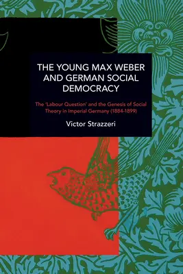 Tânărul Max Weber și social-democrația germană: Cronica continuității și a schimbării - The Young Max Weber and German Social Democracy: Chronicling Continuity and Change