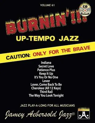 Jamey Aebersold Jazz -- Burnin'!!! Up-Tempo Jazz, Vol 61: Caution: Only for the Brave, Carte și CD - Jamey Aebersold Jazz -- Burnin'!!! Up-Tempo Jazz, Vol 61: Caution: Only for the Brave, Book & CD
