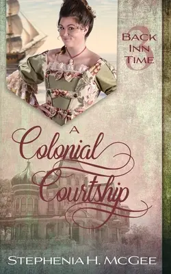 O curte colonială: Un roman de călătorie în timp - A Colonial Courtship: A Time Travel Romance