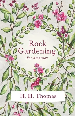 Grădinăritul pe stânci pentru amatori - Rock Gardening for Amateurs