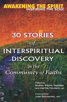 Trezirea spiritului, inspirarea sufletului: 30 de povești de descoperire interspirituală în comunitatea credințelor - Awakening the Spirit, Inspiring the Soul: 30 Stories of Interspiritual Discovery in the Community of Faiths