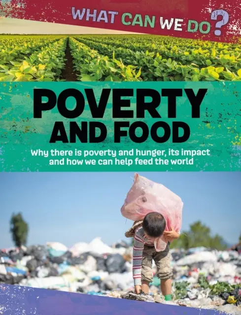 Ce putem face?: Sărăcia și hrana - What Can We Do?: Poverty and Food