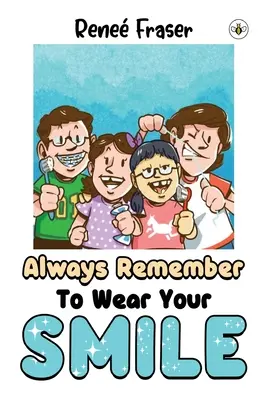 Amintiți-vă întotdeauna să vă purtați zâmbetul - Always Remember To Wear Your Smile