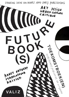 Cartea (cărțile) viitoare: Împărtășirea ideilor privind cărțile și publicarea (de artă) - Future Book(s): Sharing Ideas on Books and (Art) Publishing
