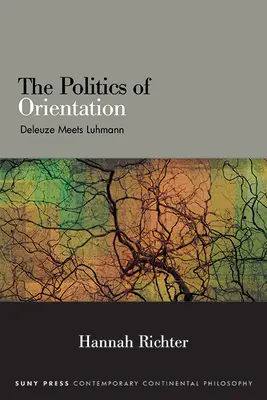 Politica orientării: Deleuze îl întâlnește pe Luhmann - The Politics of Orientation: Deleuze Meets Luhmann