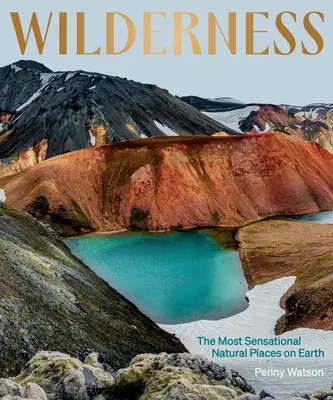 Wilderness: Cele mai senzaționale locuri naturale de pe Pământ - Wilderness: The Most Sensational Natural Places on Earth