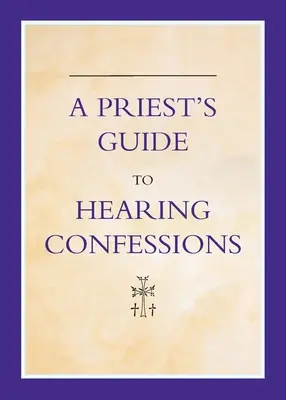 Ghidul preotului pentru ascultarea confesiunii - A Priest's Guide to Hearing Confession