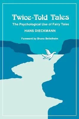 Twice-Told Tales: Utilizarea psihologică a basmelor - Twice-Told Tales: The Psychological Use of Fairy Tales
