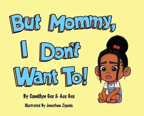 Dar mami, eu nu vreau! - But Mommy, I Don't Want To!