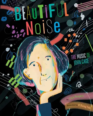Zgomot frumos: Muzica lui John Cage - Beautiful Noise: The Music of John Cage