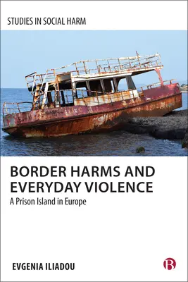 Vătămări la frontieră și violență cotidiană: O insulă închisoare în Europa - Border Harms and Everyday Violence: A Prison Island in Europe